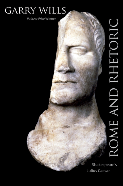 Rome and Rhetoric : Shakespeare&#39;s Julius Caesar, EPUB eBook