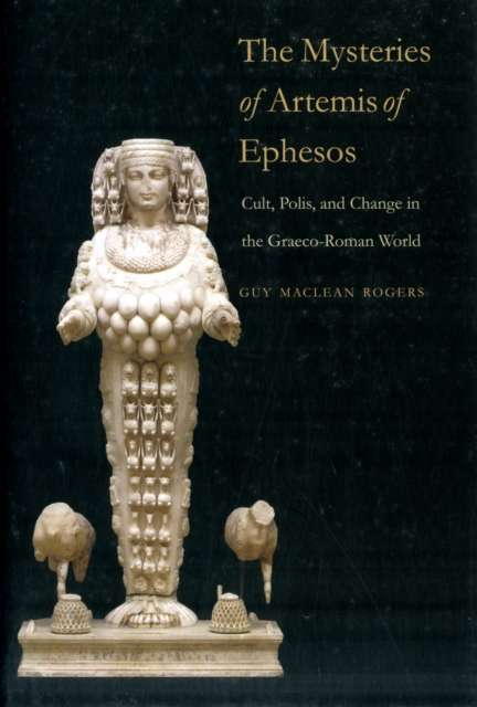 The Mysteries of Artemis of Ephesos : Cult, Polis, and Change in the Graeco-Roman World, Hardback Book