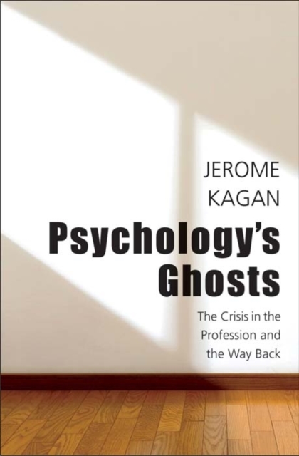 Psychology's Ghosts : The Crisis in the Profession and the Way Back, Hardback Book