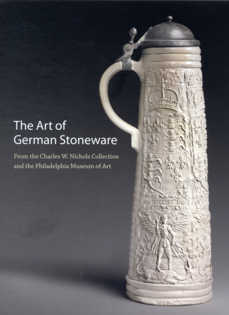 The Art of German Stoneware, 1300-1900 : From the Charles W. Nichols Collection and the Philadelphia Museum of Art, Paperback / softback Book