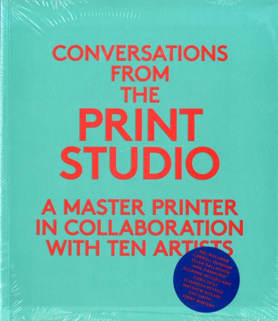 Conversations from the Print Studio : A Master Printer in Collaboration with Ten Artists, Paperback / softback Book