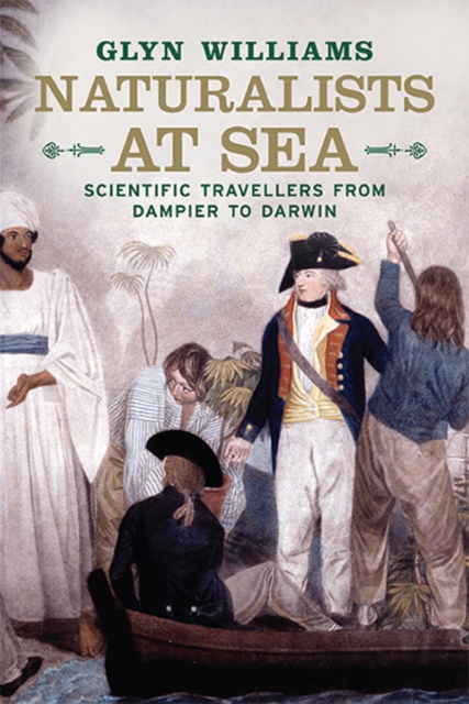 Naturalists at Sea : Scientific Travellers from Dampier to Darwin, Hardback Book