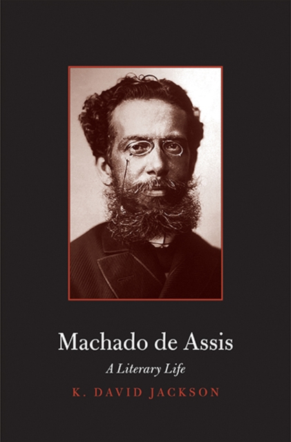 Machado de Assis : A Literary Life, Hardback Book