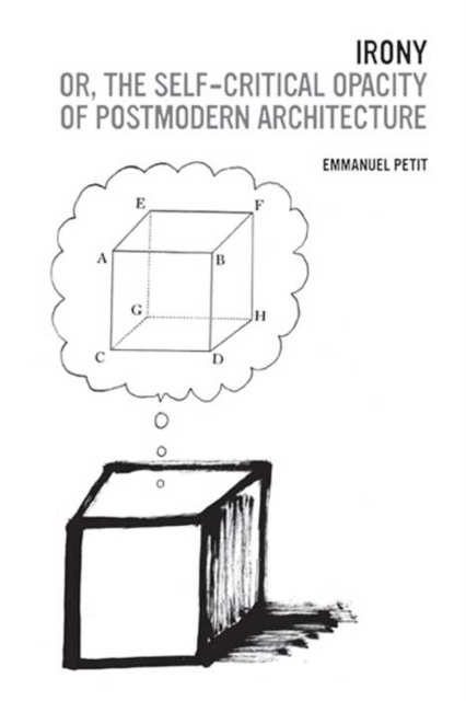 Irony; or, The Self-Critical Opacity of Postmodern Architecture, Hardback Book