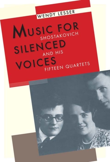 Music for Silenced Voices : Shostakovich and His Fifteen Quartets, Paperback / softback Book