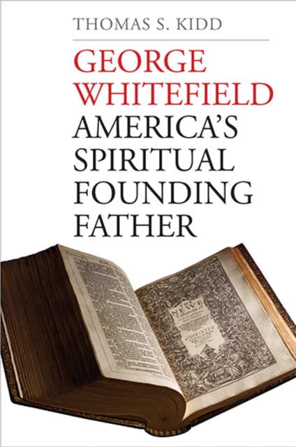 George Whitefield : America's Spiritual Founding Father, Hardback Book