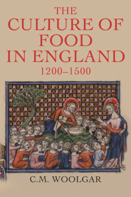 The Culture of Food in England, 1200-1500, Hardback Book
