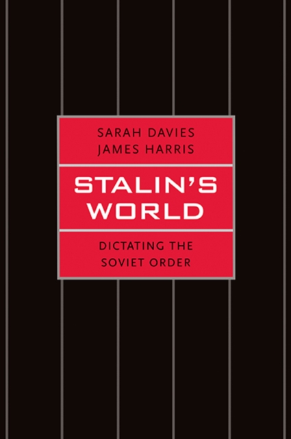 Stalin's World : Dictating the Soviet Order, Hardback Book