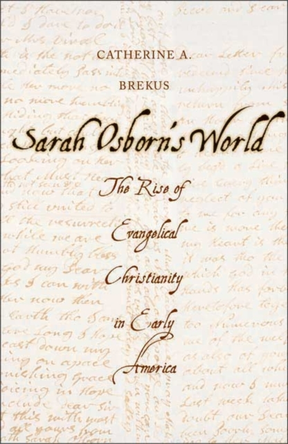 Sarah Osborn's World : The Rise of Evangelical Christianity in Early America, Hardback Book