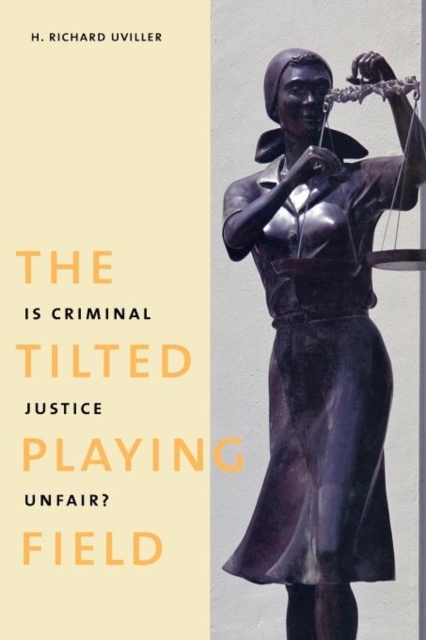 The Tilted Playing Field : Is Criminal Justice Unfair?, Paperback / softback Book