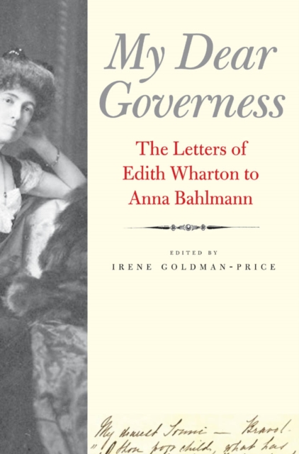 My Dear Governess : The Letters of Edith Wharton to Anna Bahlmann, EPUB eBook