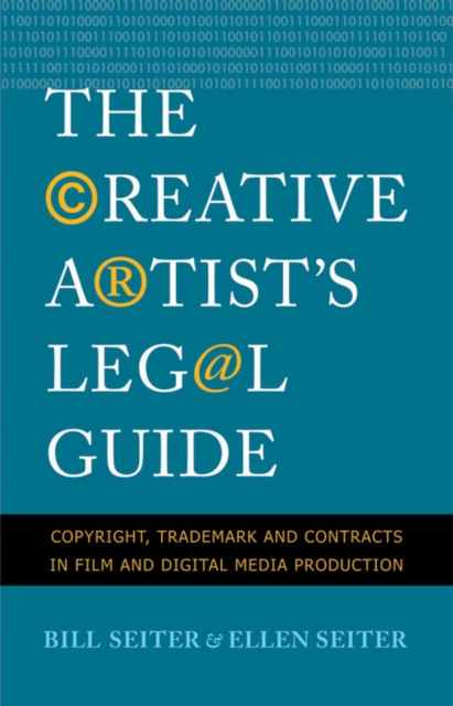 The Creative Artist's Legal Guide : Copyright, Trademark and Contracts in Film and Digital Media Production, EPUB eBook