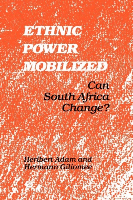Ethnic Power Mobilized : Can South Africa Change?, Paperback / softback Book