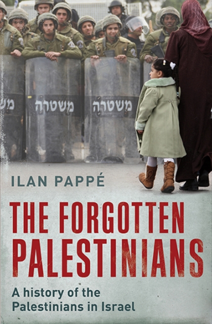 The Forgotten Palestinians : A History of the Palestinians in Israel, Paperback / softback Book