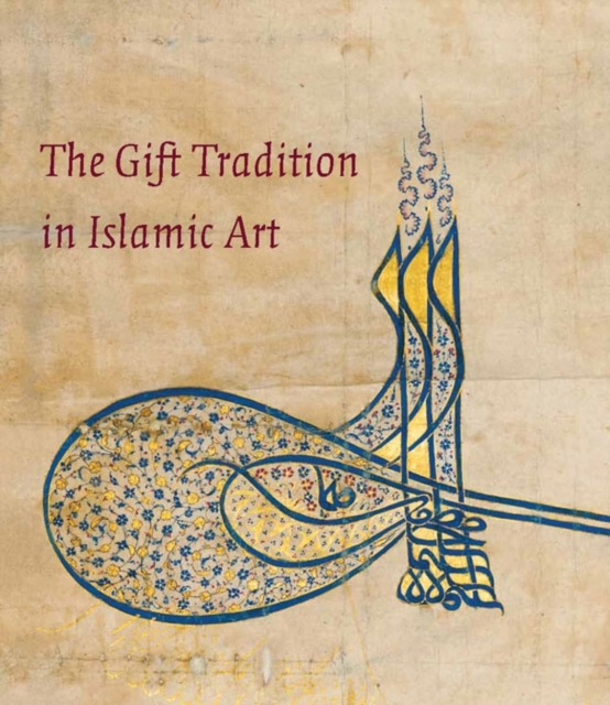 The Gift Tradition in Islamic Art, Paperback / softback Book