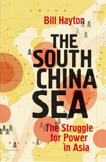 The South China Sea : The Struggle for Power in Asia, Hardback Book