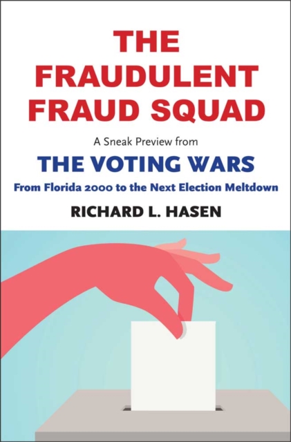 The Fraudulent Fraud Squad: Understanding the Battle over Voter ID : A Sneak Preview from "The Voting Wars: from Florida 2000 to the Next Election Meltdown", EPUB eBook