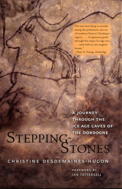 Stepping-Stones : A Journey through the Ice Age Caves of the Dordogne, Paperback / softback Book