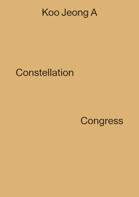 Koo Jeong A : Constellation Congress, Paperback / softback Book