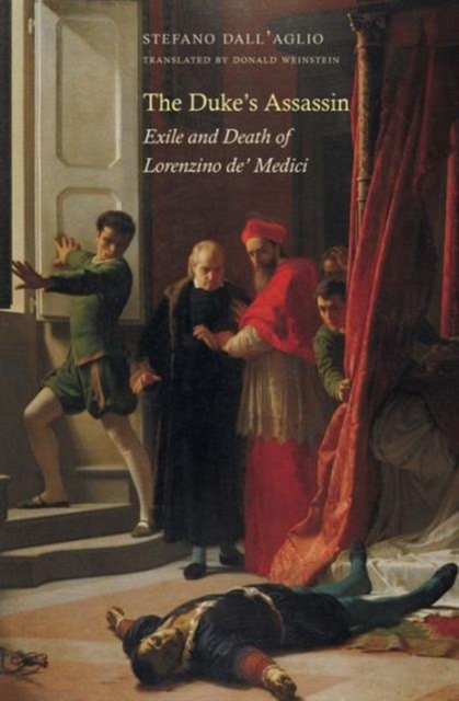 The Duke's Assassin : Exile and Death of Lorenzino de' Medici, Hardback Book