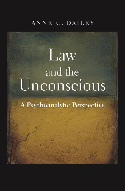 Law and the Unconscious : A Psychoanalytic Perspective, EPUB eBook