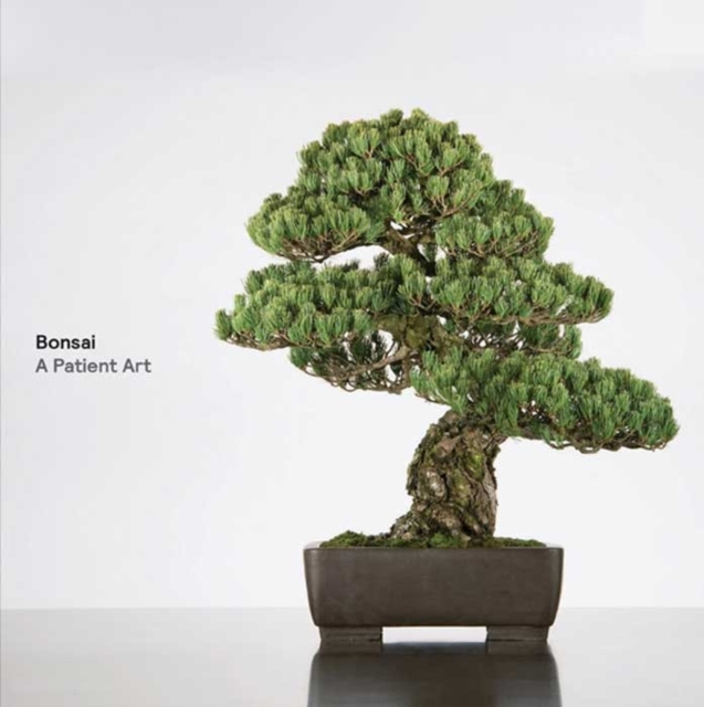Bonsai : A Patient Art, Hardback Book