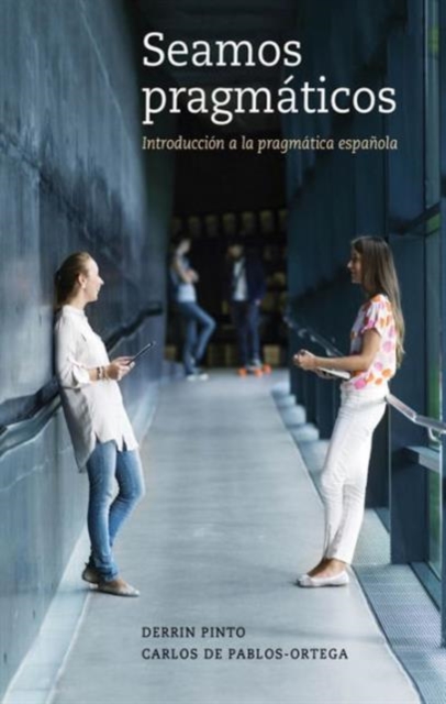 Seamos pragmaticos : Introduccion a la pragmatica espanola, Paperback / softback Book