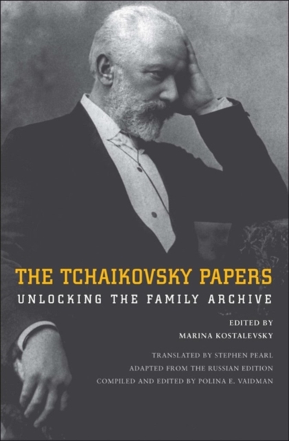 The Tchaikovsky Papers : Unlocking the Family Archive, Hardback Book