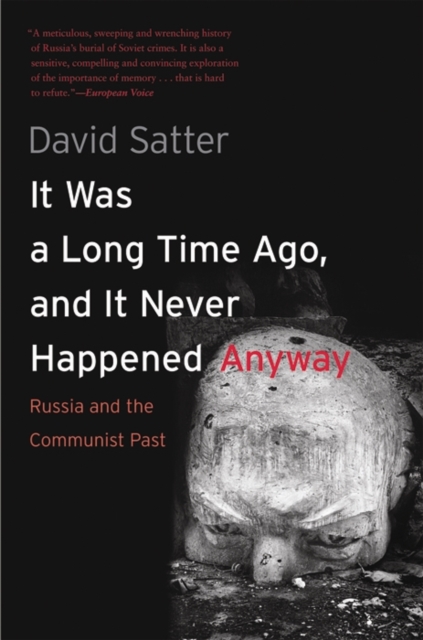 It Was a Long Time Ago, and It Never Happened Anyway : Russia and the Communist Past, Paperback / softback Book