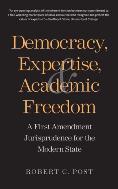 Democracy, Expertise, and Academic Freedom : A First Amendment Jurisprudence for the Modern State, Paperback / softback Book