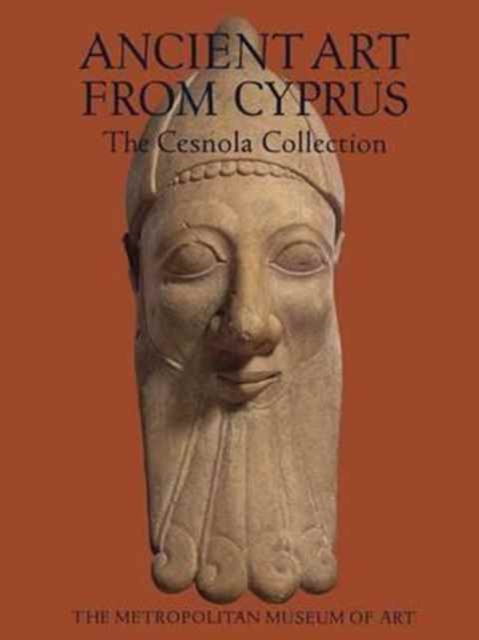 Ancient Art from Cyprus : The Cesnola Collection in the Metropolitan Museum of Art, Paperback Book