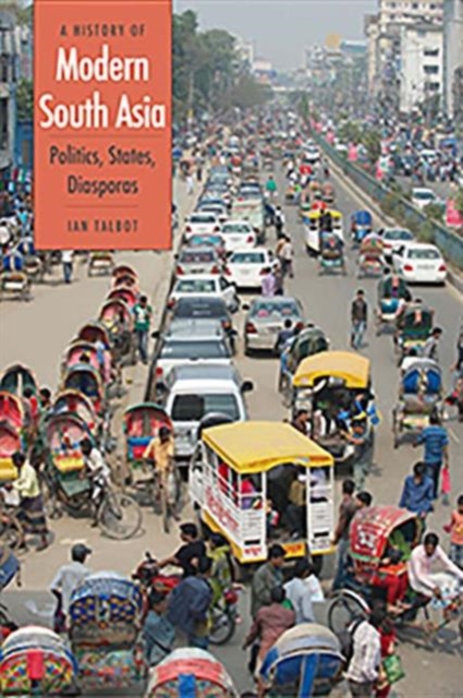 A History of Modern South Asia : Politics, States, Diasporas, Paperback / softback Book