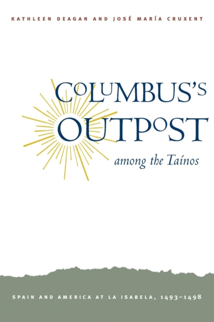 Columbus's Outpost among the Tainos : Spain and America at La Isabela, 1493-1498, Paperback / softback Book