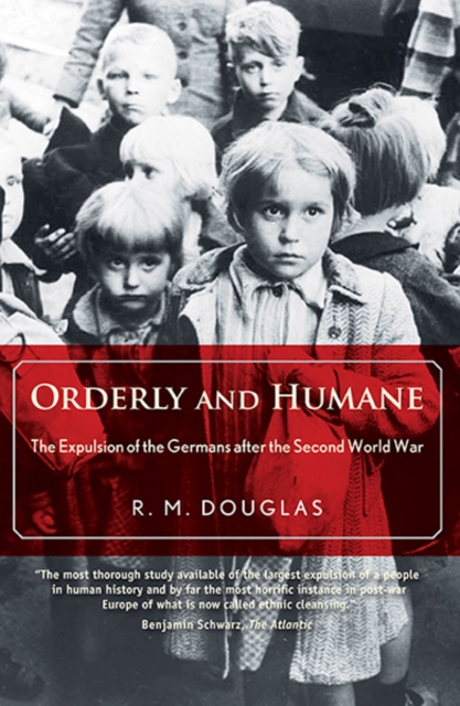 Orderly and Humane : The Expulsion of the Germans after the Second World War, Paperback / softback Book