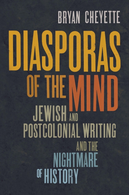 Diasporas of the Mind : Jewish and Postcolonial Writing and the Nightmare of History, EPUB eBook