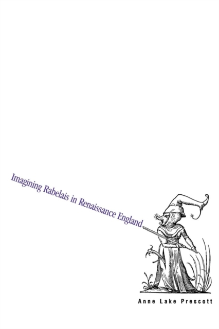 Imagining Rabelais in Renaissance England, Paperback / softback Book