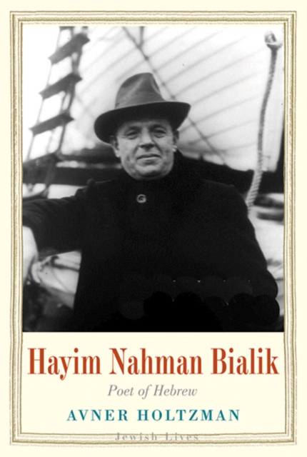 Hayim Nahman Bialik : Poet of Hebrew, Hardback Book