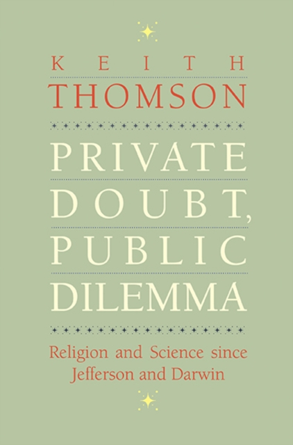 Private Doubt, Public Dilemma : Religion and Science since Jefferson and Darwin, Hardback Book