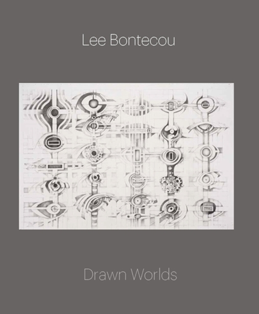 Lee Bontecou : Drawn Worlds, Hardback Book