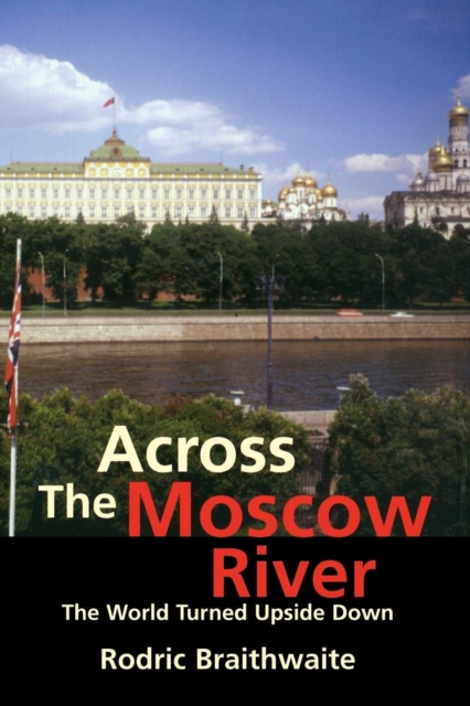 Across the Moscow River : The World Turned Upside Down, Paperback / softback Book