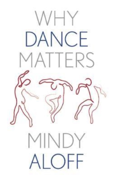 Why Dance Matters, Hardback Book
