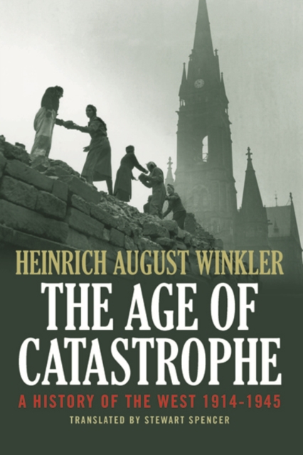 The Age of Catastrophe : A History of the West 1914-1945, Hardback Book