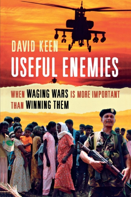 Useful Enemies : When Waging Wars Is More Important Than Winning Them, Paperback / softback Book