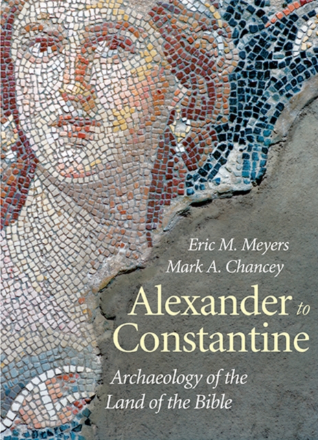 Alexander to Constantine : Archaeology of the Land of the Bible, Volume III, Paperback / softback Book
