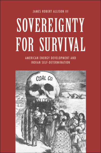 Sovereignty for Survival : American Energy Development and Indian Self-Determination, Hardback Book