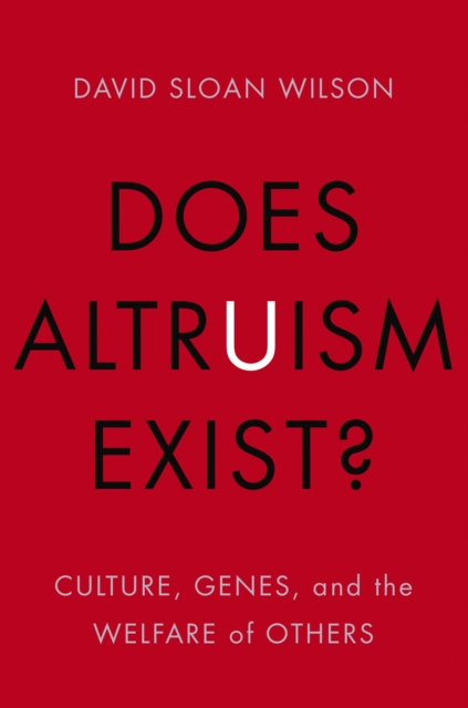 Does Altruism Exist? : Culture, Genes, and the Welfare of Others, PDF eBook