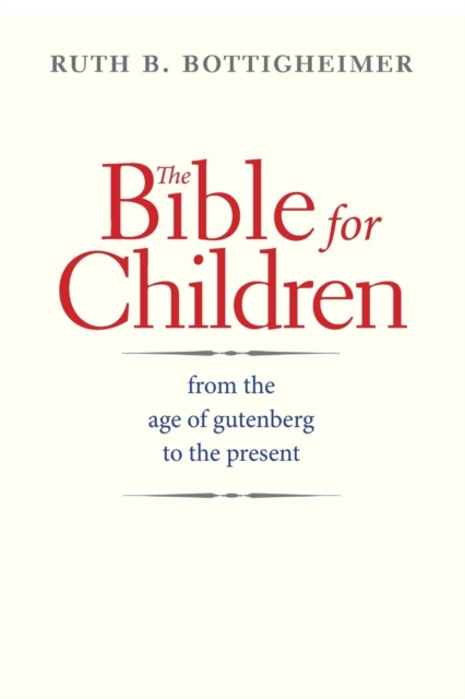 The Bible for Children : From the Age of Gutenberg to the Present, Paperback / softback Book