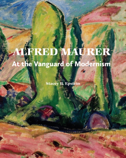 Alfred Maurer : At the Vanguard of Modernism, Hardback Book