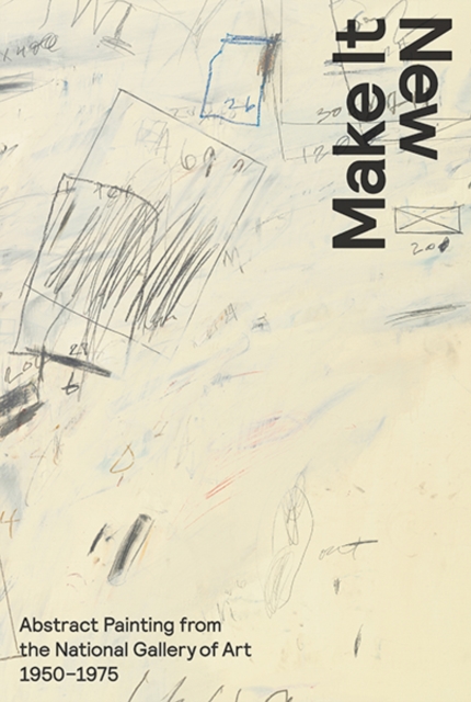 Make It New : Abstract Painting from the National Gallery of Art, 1950-1975, Paperback / softback Book