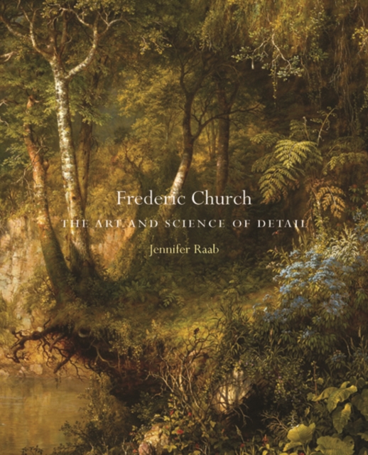 Frederic Church : The Art and Science of Detail, Hardback Book
